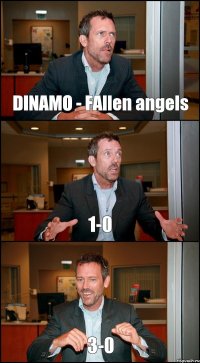 DINAMO - FAllen angels 1-0 3-0