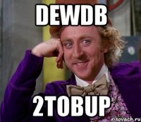 DEWDb 2ToBUp