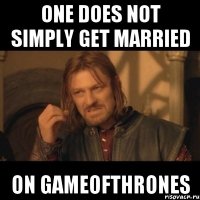 One does not simply get married on GameOfThrones