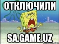 Отключили Sa.Game.Uz