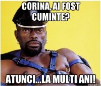 CORINA, AI FOST CUMINTE? ATUNCI...LA MULTI ANI!