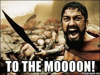  TO THE MOOOON!