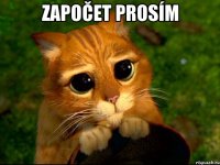 započet prosím 