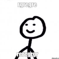 rgregre reregrgr