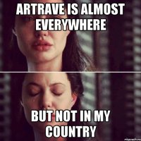 ARTRAVE is almost everywhere but not in my country