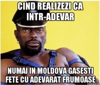 cind realizezi ca intr-adevar numai in Moldova gasesti fete cu adevarat frumoase