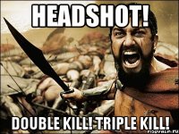 HeadShot! Double kill! Triple kill!