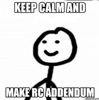 Keep calm and make RC addendum