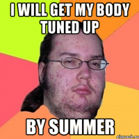 I will get my body tuned up By summer