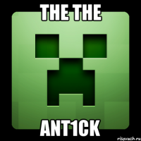 THE THE ANT1CK