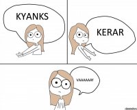 kyanks kerar vaaaaaay