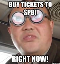 BUY TICKETS TO SPB! RIGHT NOW!