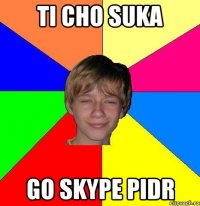 Ti cho suka go skype pidr