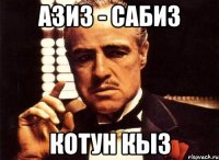 азиз - сабиз котун кыз