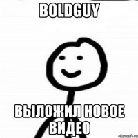 BoldGuy выложил новое видео