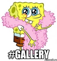  #GALLERY