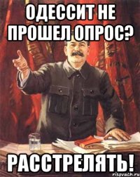 одессит не прошел опрос? расстрелять!