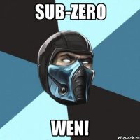 Sub-Zero WEN!