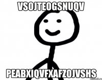 VSojteogSNuqV PEAbXIQVFxaFzOjvSHS