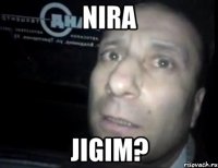 NIRA Jigim?