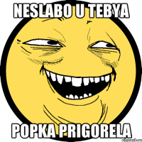 NESLABO U TEBYA POPKA PRIGORELA