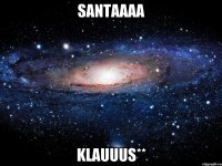 Santaaaa Klauuus**