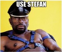 USE STEFAN 