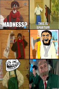 MADNESS? THIS IS SPARTA!!!    