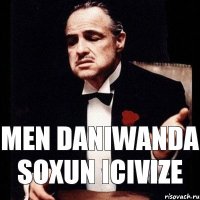 MEN DANIWANDA SOXUN ICIVIZE