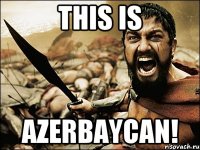 this is AZERBAYCAN!