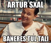 Artur SXAL BANERES TUL TALI