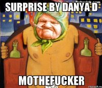 Surprise by Danya D Mothefucker