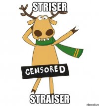 Striser straiser