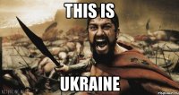 This is Ukraine