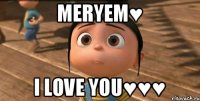 Meryem♥ I love you♥♥♥