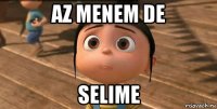 az menem de selime