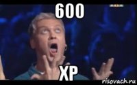 600 xp