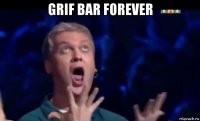 grif bar forever 