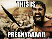 this is presnyaaaa!!