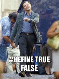 #define true false