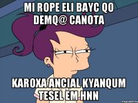 mi rope eli bayc qo demq@ canota karoxa ancial kyanqum tesel em hnn