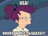 USA! никогда не слышала!!!