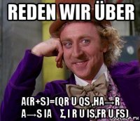 reden wir über a(r+s)=(qr u qs ,ha→r ∪a→s ia∈σ, i r u is,fr u fs)