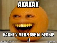 ахахах какие у меня зубы белые ;)