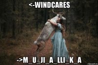 <-windcares ->m_u_ji_a_lli_k_a
