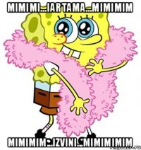 mimimi...iartama...mimimim mimimim...izvini...mimimimim