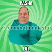 pasha lol