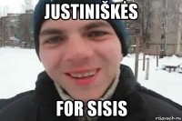 justiniškės for sisis