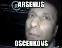 arsenijs oscenkovs