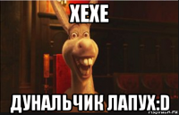 xexe дунальчик лапух:d